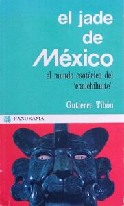 El jade de México: El mundo esotérico del chalchihuite""